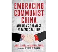 Embracing Communist China: America's Greatest Strategic Failure