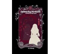 Embracing Darkness: 2 (The Burden of Time)