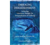 Embracing Disillusionment: Achieving Liberation Through the Demystification of Suffering