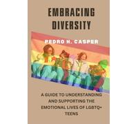 Embracing Diversity: A Guide to Understanding and Supporting the Emotional Lives of LGBTQ+ Teens