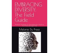 EMBRACING DIVERSITY: The Field Guide: Practical Strategies for Navigating the World as Your Neurodivergent Self (The Psychology of Wellbeing Field Guides Series)