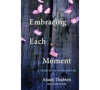 Embracing Each Moment: A Guide to the Awakened Life