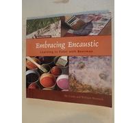 Embracing Encaustic: Learning to Paint with Beeswax