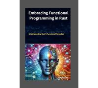 Embracing Functional Programming in Rust:: Understanding Rust’s Functional Paradigm