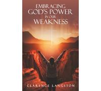 Embracing God’s Power in Our Weakness