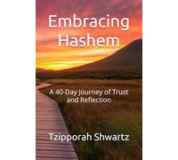 Embracing Hashem: A 40-Day Journey of Trust and Reflection
