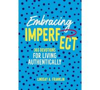 Embracing Imperfect: 365 Devotions for Living Authentically