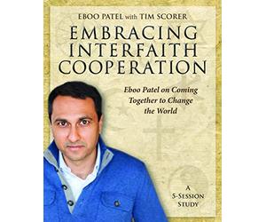 Embracing Interfaith Cooperation - DVD: Eboo Patel on Coming Together to Change the World