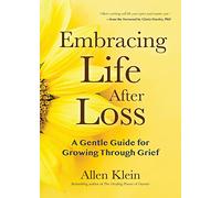 Embracing Life After Loss: A Gentle Guide for Growing through Grief (Book About Grieving and Hope, Daily Grief Meditation, Grief Journal)