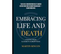 Embracing Life and Death: Lessons from Elisabeth Kubler-Ross