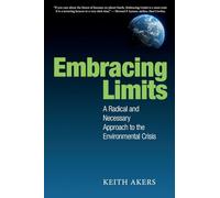 Embracing Limits: A Radical and Necessary Approach to the Environmental Crisis