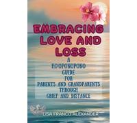 Embracing Love and Loss: A Ho'oponopono Guide for Parents and Grandparents Through Grief and Distance