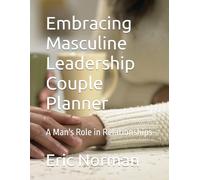 Embracing Masculine Leadership Couple Planner: A Man's Role in Relationships