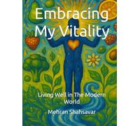 Embracing My Vitality: Living Well in The Modern World