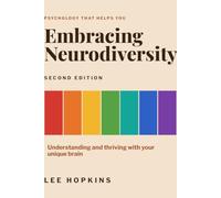 Embracing Neurodiversity: Understanding and thriving with your unique brain (Psychology that helps you)