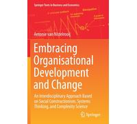 Embracing Organisational Development and Change : An Interdisciplinary Approach Based on Social Constructionism, Systems Thinking, and Complexity Science