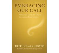 Embracing Our Call: A Practical Guide for Church Governing Body Leaders