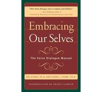 Embracing Our Selves: Voice Dialogue Manual