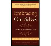 Embracing Ourselves: The Voice Dialogue Manual by Hal Stone, Sidra Stone (1998) Paperback