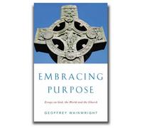 Embracing Purpose: Essays on God, the World and the Church