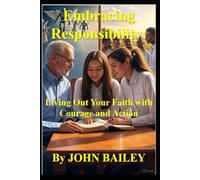 Embracing Responsibility: Living Out Your Faith with Courage and Action (Christian Books on History, Doctrine, and Helping Others)