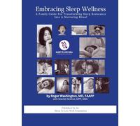 Embracing Sleep Wellness A Family Guide To Transforming Sleep Resistence Into A Nurturing Ritual