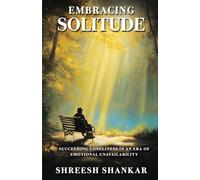 Embracing Solitude-Succeeding Loneliness in an Era of Emotional Unavailability