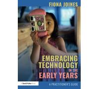 Embracing Technology in the Early Years: A Practitioner’s Guide