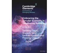 Embracing the Circular Economy in Developing Nations: A Pathway to Sustainable Growth and Resilience (Elements in the Economics of Emerging Markets)