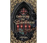 Embracing the Darkness: 1 (The Black Rose Series)