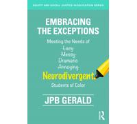 Embracing the Exceptions : Meeting the Needs of Neurodivergent Students of Color