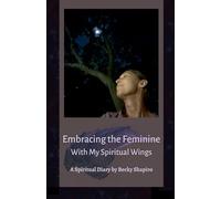 Embracing the Feminine With My Spiritual Wings: 4
