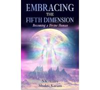 Embracing the Fifth Dimension:: Becoming a Divine Human