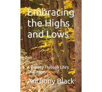 Embracing the Highs and Lows: A journey Through Life's Challenges
