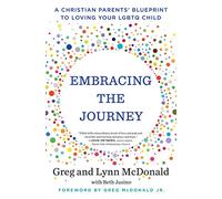 Embracing the Journey: A Christian Parents' Blueprint to Loving Your LGBTQ Child