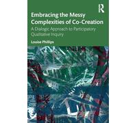 Embracing the Messy Complexities of Co-Creation: A Dialogic Approach to Participatory Qualitative Inquiry