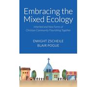 Embracing the Mixed Ecology: Inherited and New Forms of Christian Community Flourishing Together