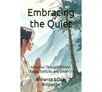 Embracing the Quiet: A Journey Through Stillness, Silence, Solitude, and Simplicity