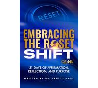 EMBRACING THE RESET SHIFT: 31 DAYS OF AFFIRMATION, REFLECTIONS AND PURPOSE