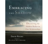 Embracing the Shadow: Discovering the Hidden Riches in Our Relationships