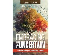 Embracing the Uncertain 2nd Edition Leader Guide: A Bible Study for Unsteady Times (Embracing the Uncertain, 2nd Edition, Leader Guide)