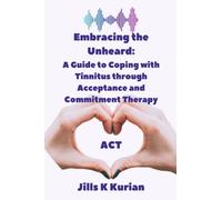 Embracing the Unheard: A Guide to Coping with Tinnitus through Acceptance and Commitment Therapy (ACT).