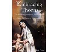 Embracing Thorns: The Inspiring Life of Saint Rose of Lima, Patron Saint of the Americas (Catholic Saints)