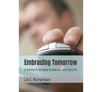Embracing Tomorrow: A Senior's Simple Guide to Tech and AI