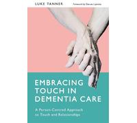 Embracing Touch in Dementia Care