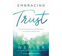 Embracing Trust - The Art of Letting Go and Holding On to a Forever-Faithful God