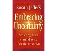 Embracing Uncertainty: Achieving peace of mind as we face the unknown