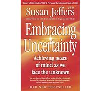 Embracing Uncertainty by Susan Jeffers (1-Sep-2003) Paperback