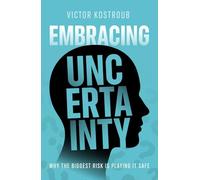Embracing Uncertainty: Why The Biggest Risk Is Playing It Safe