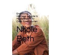 Embracing Wellness: A Guide to Mental Health for Older Black Women